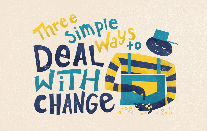 Three Simple Ways to Deal with Change