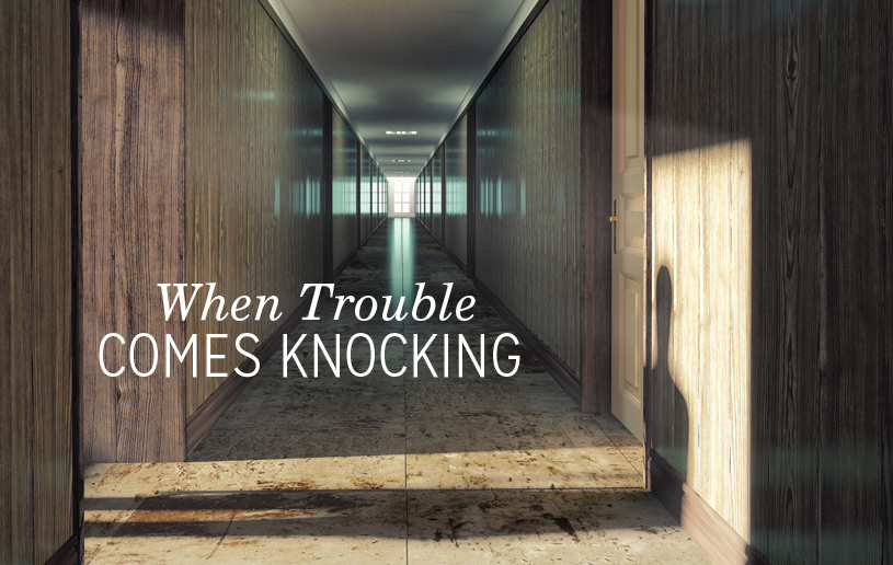 When Trouble Comes Knocking