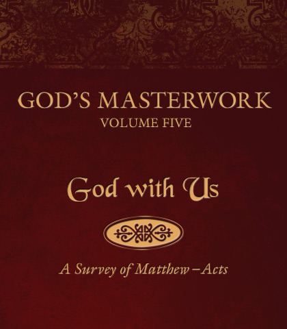 Artwork for God’s Masterwork, Volume 5: God With Us—A Survey of Matthew-Acts