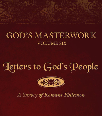 Artwork for God’s Masterwork, Volume 6: Letters to God’s People—A Survey of Romans-Philemon