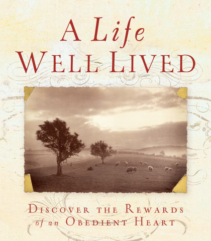 Artwork for A Life Well Lived: Discover the Rewards of an Obedient Heart