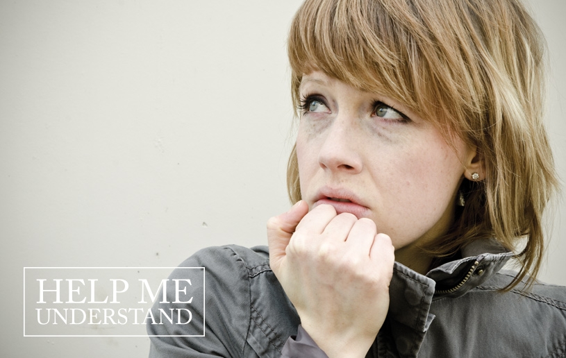 Help Me Understand: Fear - Anxiety - Worry